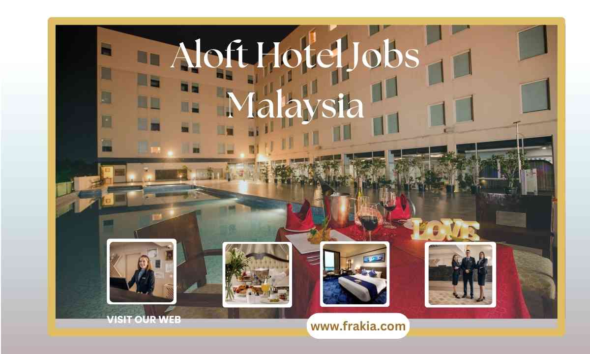 Aloft Hotel Jobs Malaysia